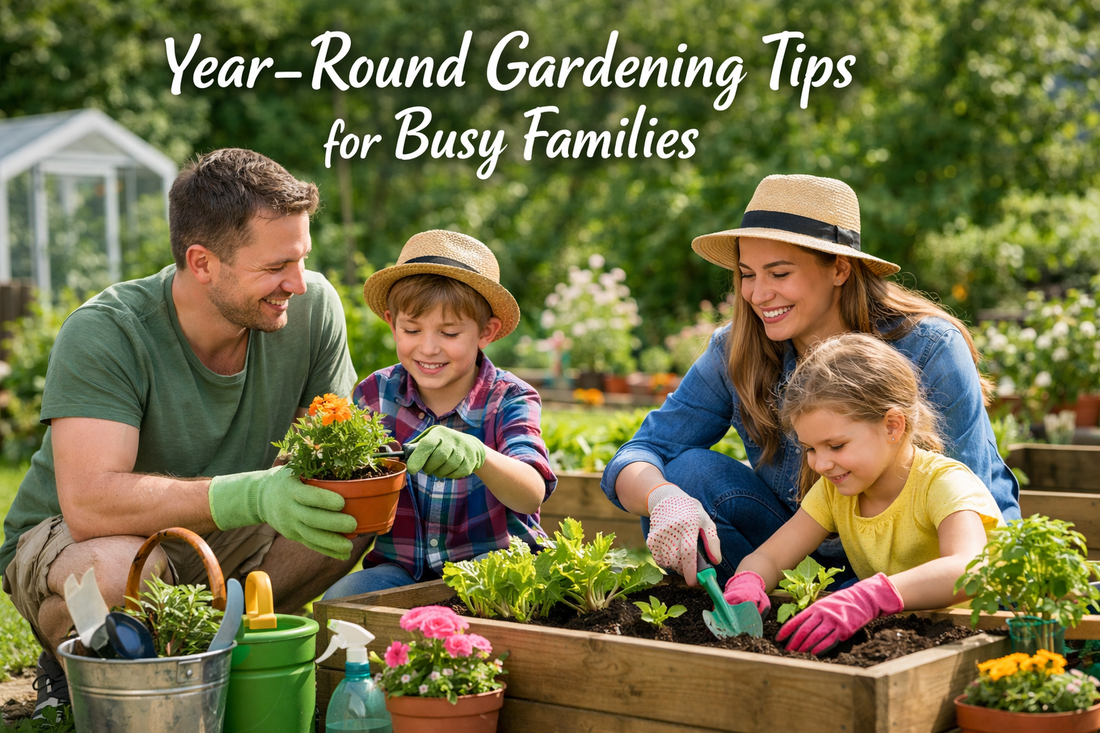 Year-Round Gardening Tips for Busy Families