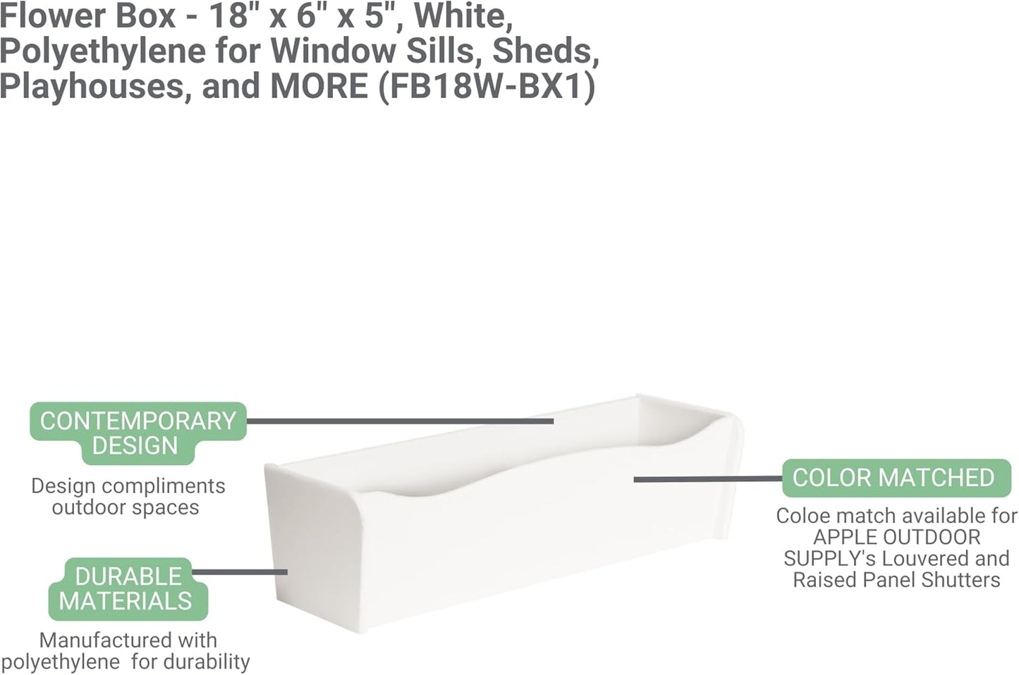 Flower Box 18" x 6" x 5" White Polyethlene for Window Sills, Sheds, and Playhouses, 1 PK (FB18W-BX1)